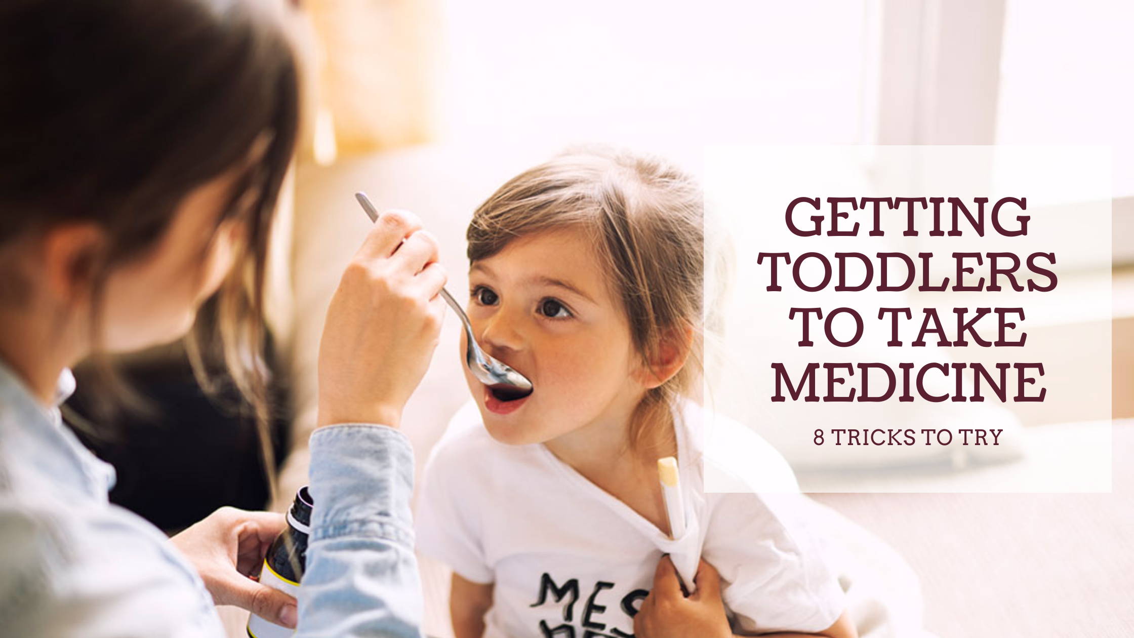 GETTING TODDLERS TO TAKE MEDICINE 8 TRICKS TO TRY